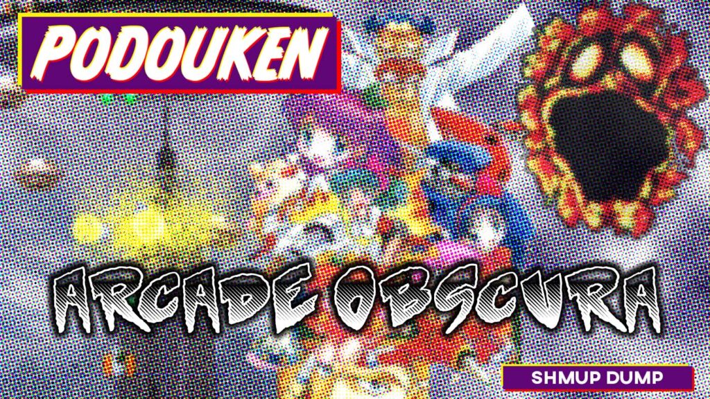 Podouken - Arcade Obscura (Shmup Dump) - Episode 054